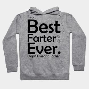 Best Farter Ever.. Oops I meant Father! Hoodie